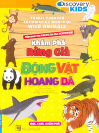 Minh Khai Book Store - KHÁM PHÁ RỪNG GIÀ - ĐỘNG VẬT HOANG DÃ (DISCOVERY KIDS  - TRAVEL THROUGH THE AMAZING WORLD OF WILD ANIMALS)